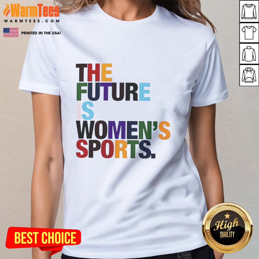 funny-the-future-is-womens-sports-rainbow-graphic-ladies-tee Funny 'The Future Is Women's Sports' rainbow graphic on a ladies tee, celebrating women's athletics and empowerment.
