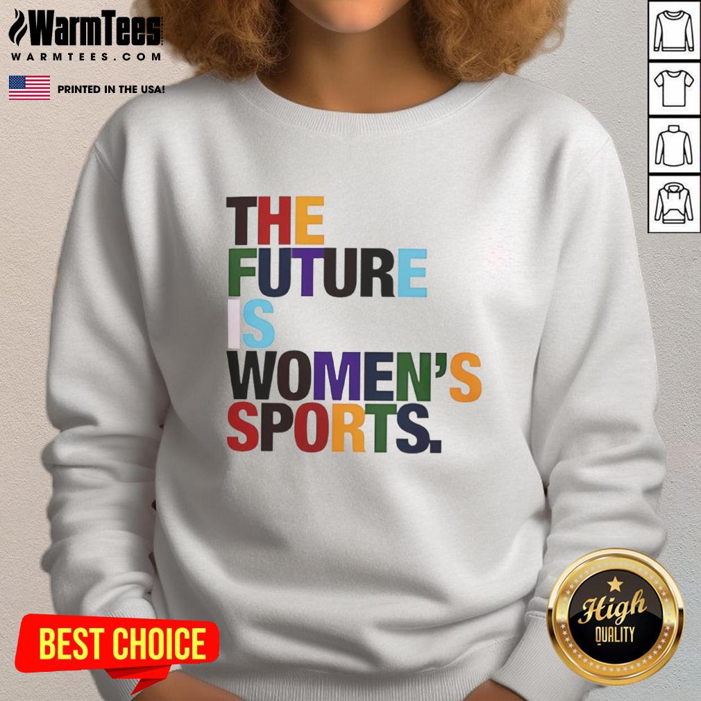 funny-the-future-is-womens-sports-rainbow-graphic-sweatshirt Funny 'The Future Is Women's Sports' rainbow graphic sweatshirt showcasing vibrant colors and empowering message.