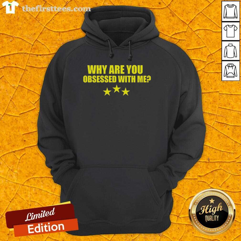 funny-why-are-you-obsessed-with-me-hoodie Funny 'Why Are You Obsessed With Me' hoodie design featuring bold text, perfect for casual wear and humor lovers.