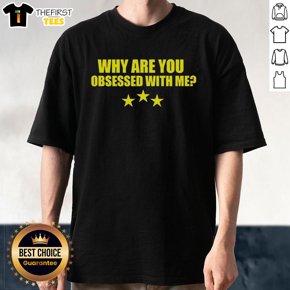 funny-why-are-you-obsessed-with-me-t-shirt-1 Alt Text: Funny Why Are You Obsessed With Me T-Shirt featuring bold text design, perfect for humor lovers and casual outfits.