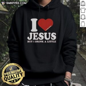 Alt Text: Official I Love Jesus But I Drink A Little Hoodie featuring a stylish design, perfect for casual faith-inspired fashion.