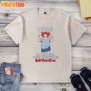 Nice I Fcking Love My Girlfriends And Buying Cheap As Fuck Groceries From Winco T-Shirt - Image 6