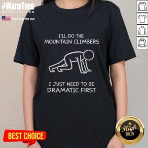 Funny 'I'll Do The Mountain Climbers, I Just Need To Be Dramatic First' Ladies Tee in vibrant colors, perfect for workouts.