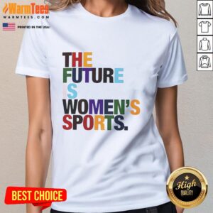 Funny 'The Future Is Women's Sports' rainbow graphic on a ladies tee, celebrating women's athletics and empowerment.