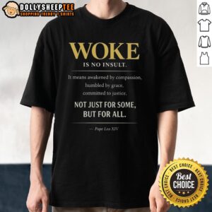 Good Pope Leo XIV Woke Is No Insult T-Shirt design featuring bold text and a vibrant graphic for all fans of unique apparel.