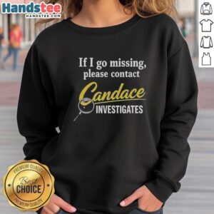 Official 'If I Go Missing Please Contact Candace' Investigates sweatshirt in black with bold white text design.