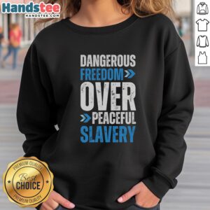 Premium Dangerous Freedom Over Peaceful Slavery T-Shirt - Image 3