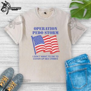 Nice Operation Storm I Don't Want to Die T-Shirt featuring a bold graphic design, perfect for casual wear and activism.