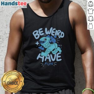 Trendy Nice Be Weird Have Fun Tank Top in vibrant colors, perfect for casual summer outings and expressing unique style.