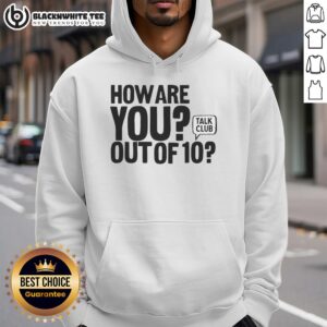 Good How Are You Out Of 10 Talk Club hoodie in vibrant colors, perfect for casual wear and fan merchandise.