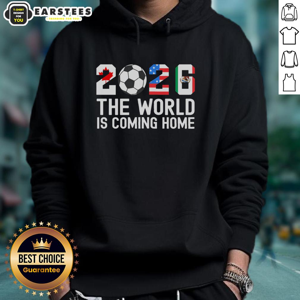 good-2026-the-world-is-coming-home-world-cup-football-hoodie Good 2026 World Cup hoodie featuring 'The World Is Coming Home' design, perfect for football fans celebrating the event.