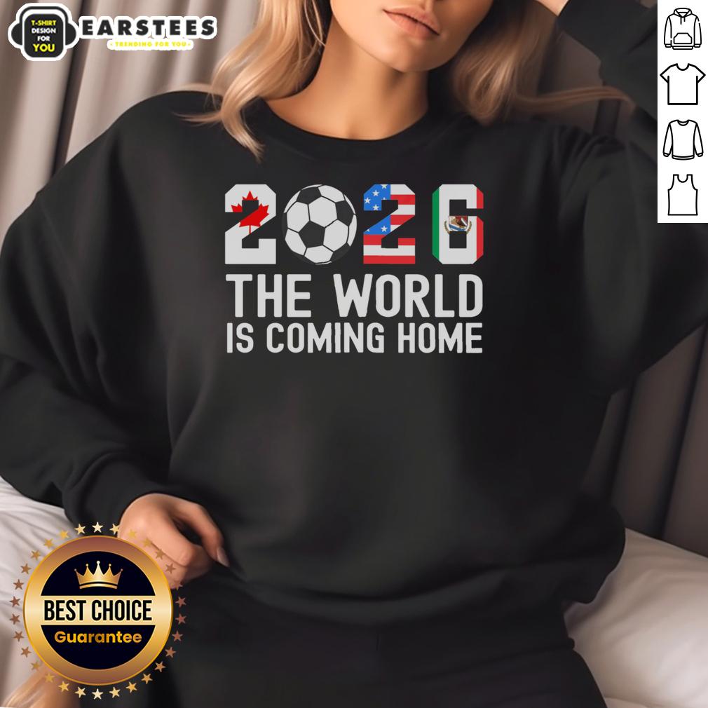 good-2026-the-world-is-coming-home-world-cup-football-sweatshirt Good 2026 World Cup football sweatshirt featuring vibrant design, celebrating the return of the tournament to home soil.