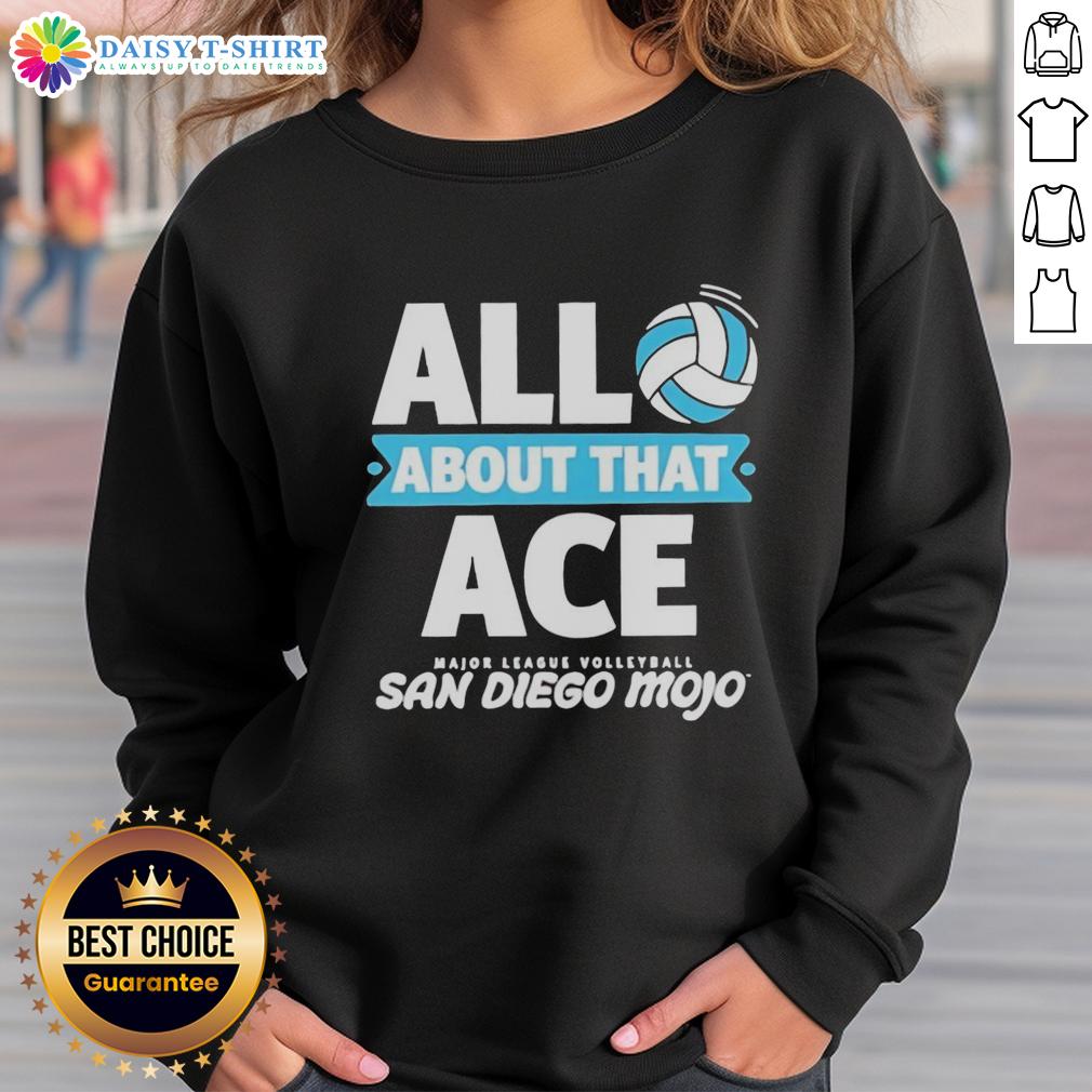 Good All About That Ace Major League Volleyball San Diego Sweatshirt Good All About That Ace Major League Volleyball San Diego sweatshirt featuring sporty design and vibrant colors.