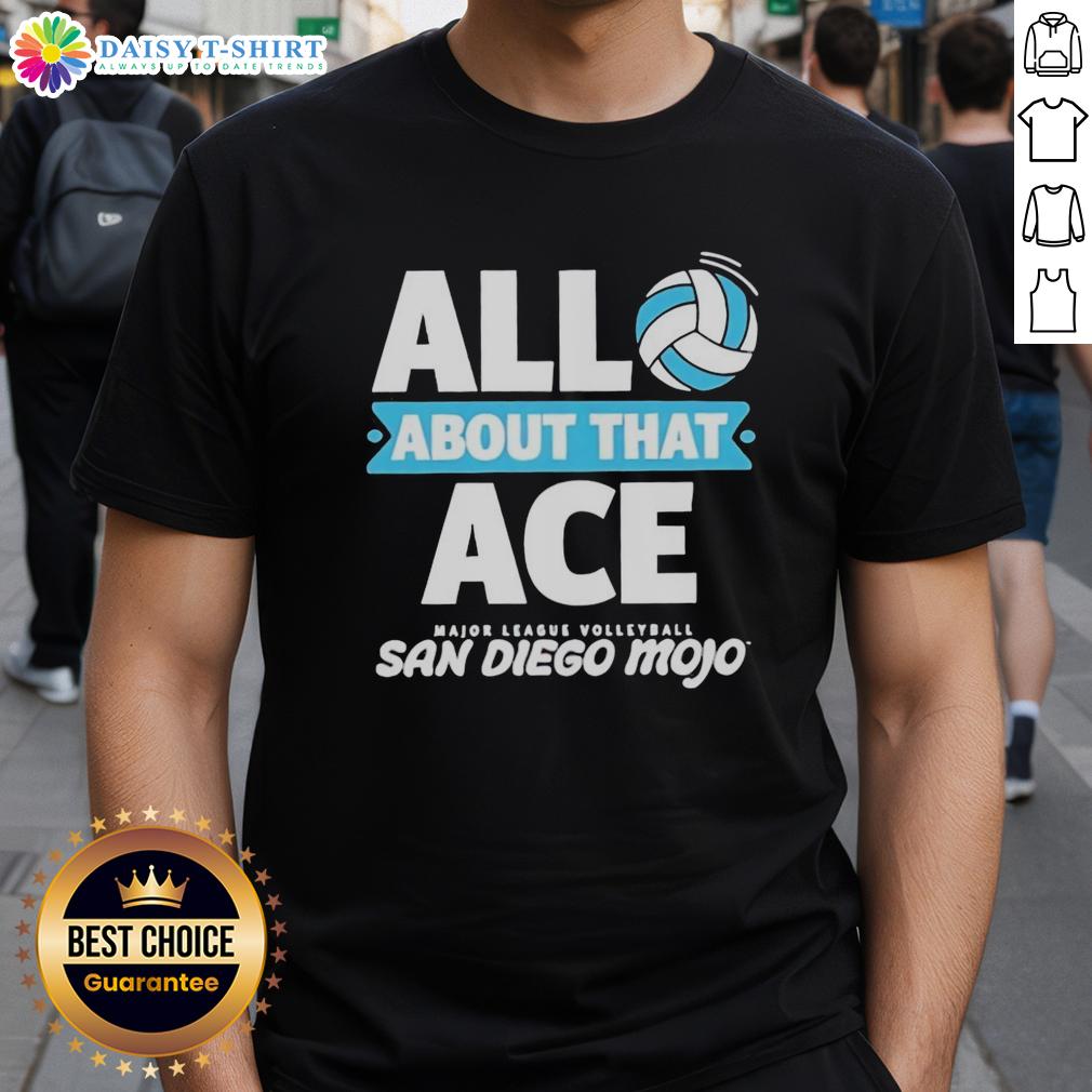 Good All About That Ace Major League Volleyball San Diego T Shirt Good All About That Ace Major League Volleyball San Diego T-Shirt featuring a stylish design and vibrant colors.