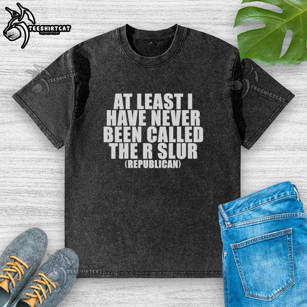 good-at-least-i-have-never-been-called-the-r-slur-republican-washed-t-shirt Good-At-Least-I-Have-Never-Been-Called-The-R-Slur-Republican-Washed-T-Shirt showcasing a casual, stylish design.