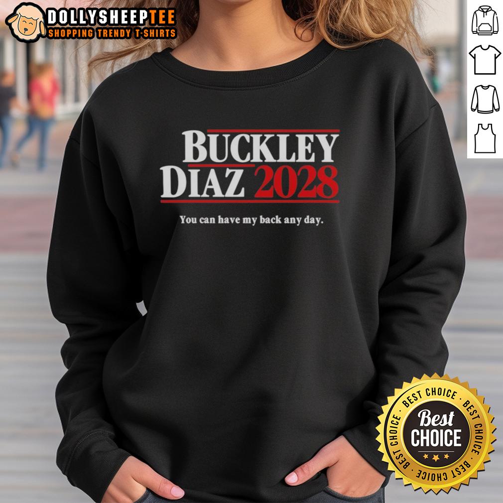 Good Buckley Diaz 2028 You Can Have My Back Any Day Sweatshirt