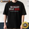 Alt Text: Good Buckley Diaz 2028 T-Shirt featuring 'You Can Have My Back Any Day' slogan, perfect for supporters.