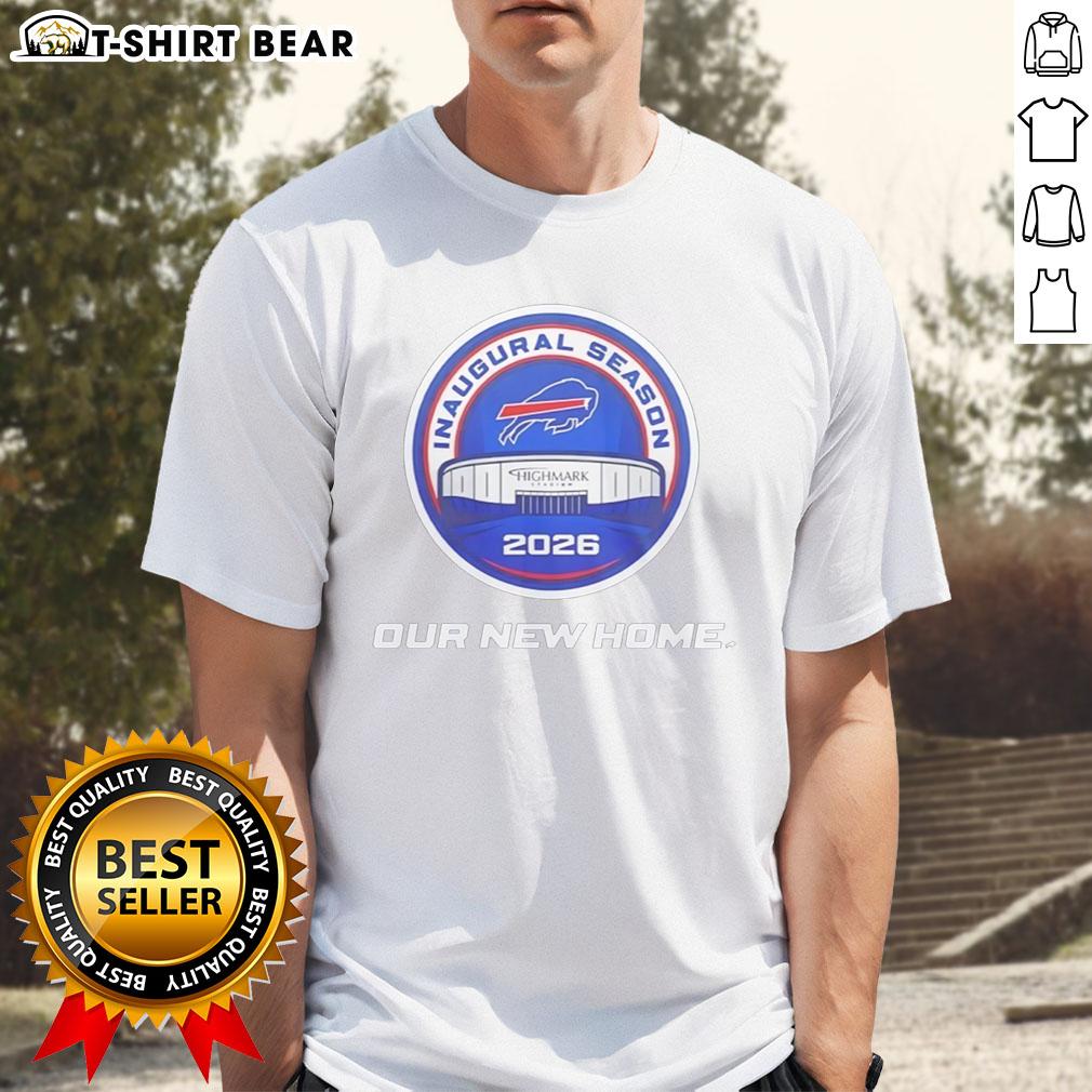 Good Buffalo Bills Highmark Stadium Inaugural Season 2026 Our New Home T Shirt Alt Text: Good Buffalo Bills Highmark Stadium Inaugural Season 2026 T-Shirt featuring logo and vibrant design for fans.