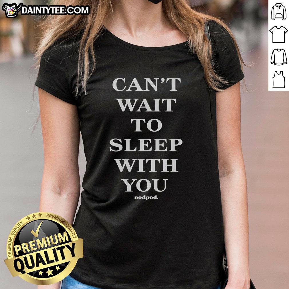 good-cant-wait-to-sleep-with-you-ladies-tee Good Can't Wait To Sleep With You Ladies Tee featuring a fun graphic design, perfect for casual outings and sleepovers.
