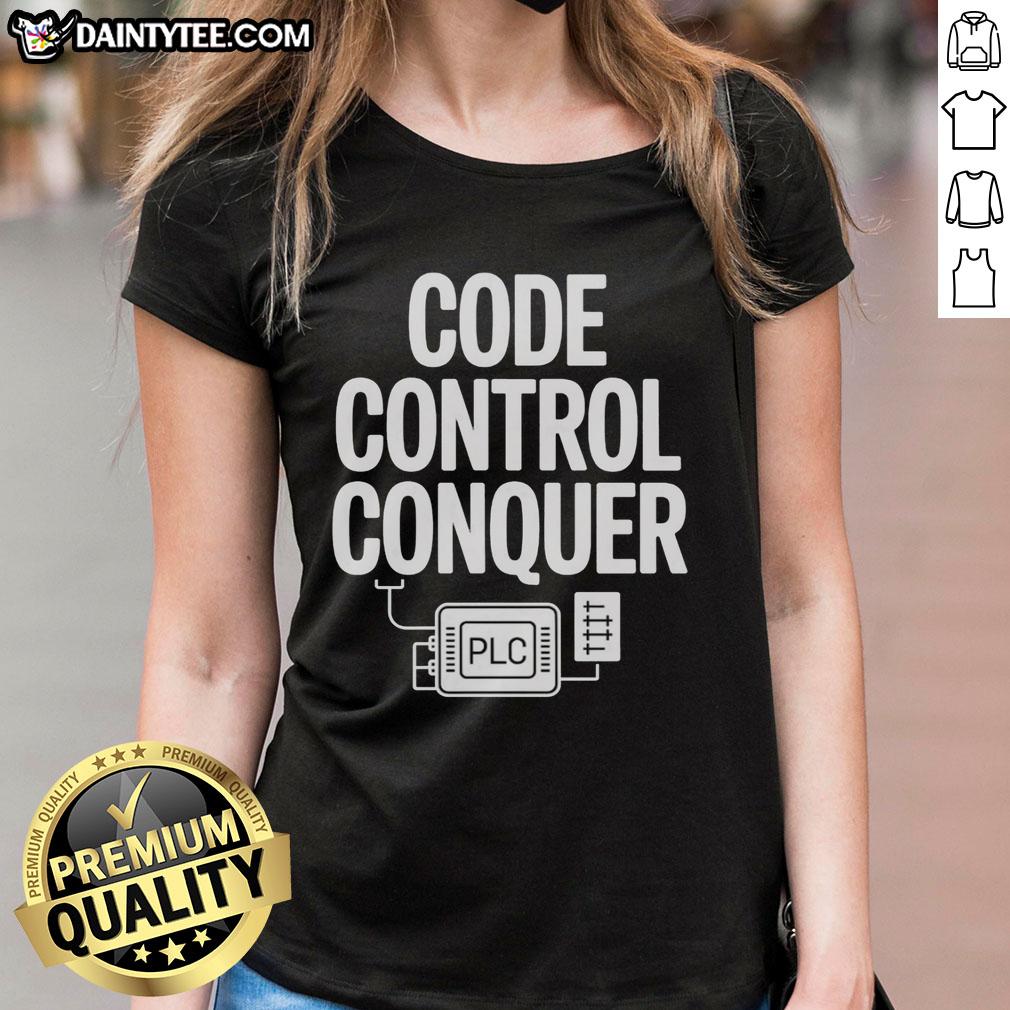 good-code-control-conquer-plc-programming-engineer-ladies-tee Good Code Control Conquer PLC Programming Engineer Ladies Tee featuring a stylish design for female tech enthusiasts.