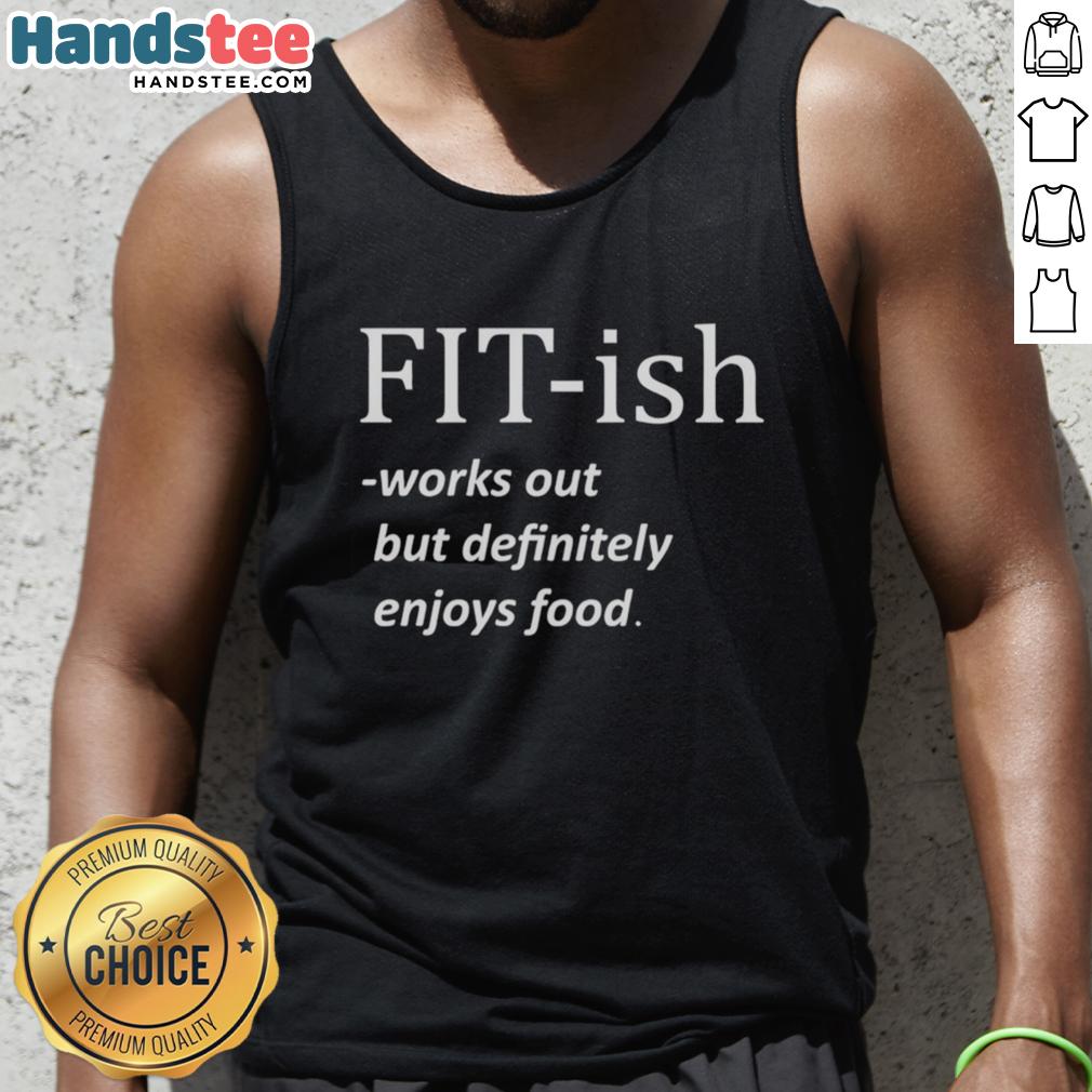 good-fit-ish-works-out-but-definitely-enjoys-food-tank-top Good Fit-ish tank top featuring a fun design for fitness lovers who enjoy food, perfect for workouts and casual wear.