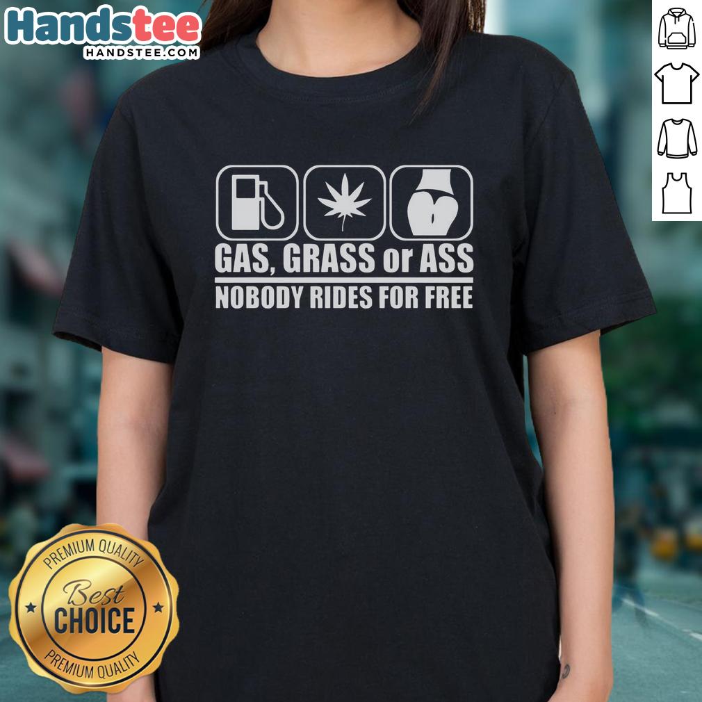 good-gas-ass-or-grass-nobody-rides-for-free-meme-ladies-tee Good Gas Ass or Grass Nobody Rides for Free meme on a ladies tee, featuring humorous graphic design for casual wear.