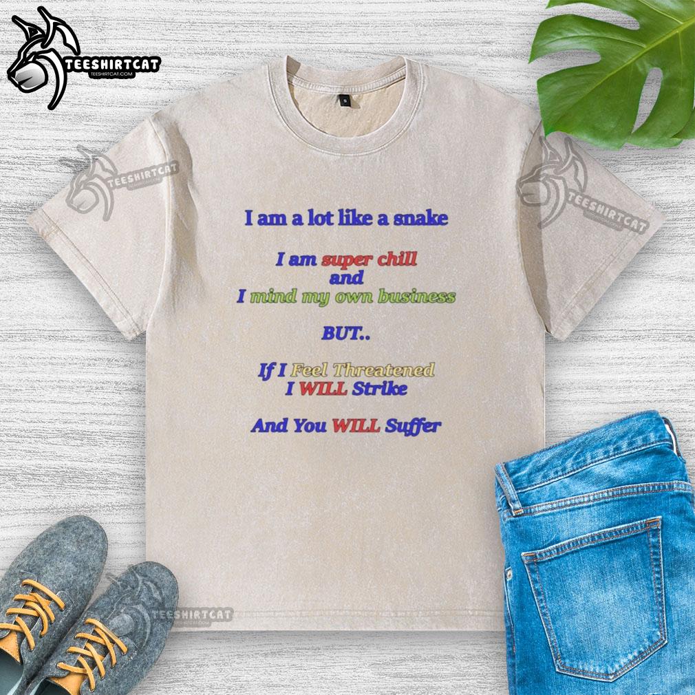 good-i-am-a-lot-like-a-snake-i-am-super-chill-and-i-mind-my-own-business-washed-t-shirt Chill washed t-shirt featuring a snake graphic and the phrase 'I Am A Lot Like A Snake, I Mind My Own Business'.