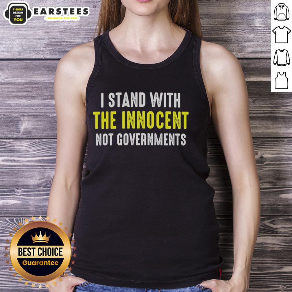 good-i-stand-with-the-innocent-not-governments-tank-top Good I Stand With The Innocent Not Governments tank top featuring bold text design for activism and social justice.