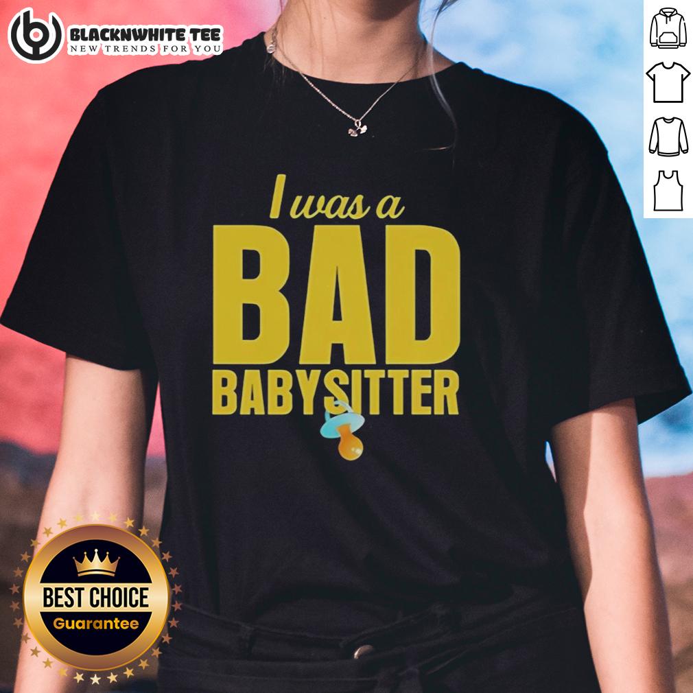 Good I Was A Bad Babysitter Agatha Weiss Ladies Tee Good I Was A Bad Babysitter Agatha Weiss Ladies Tee featuring playful graphics and a trendy design for fun casual wear.