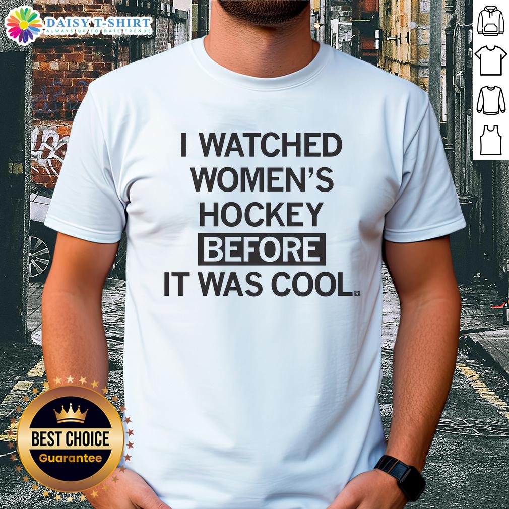 Good I Watched Women'S Hockey Before It Was Cool T Shirt Good I Watched Women's Hockey Before It Was Cool T-Shirt design featuring bold text and a sporty graphic.