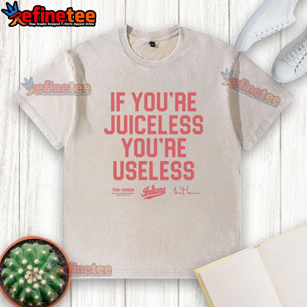 good-if-youre-juiceless-youre-useless-iu-teri-moren-vintage-washed-t-shirt Good If You're Juiceless You're Useless Iu Teri Moren Vintage T-Shirt - Image 2