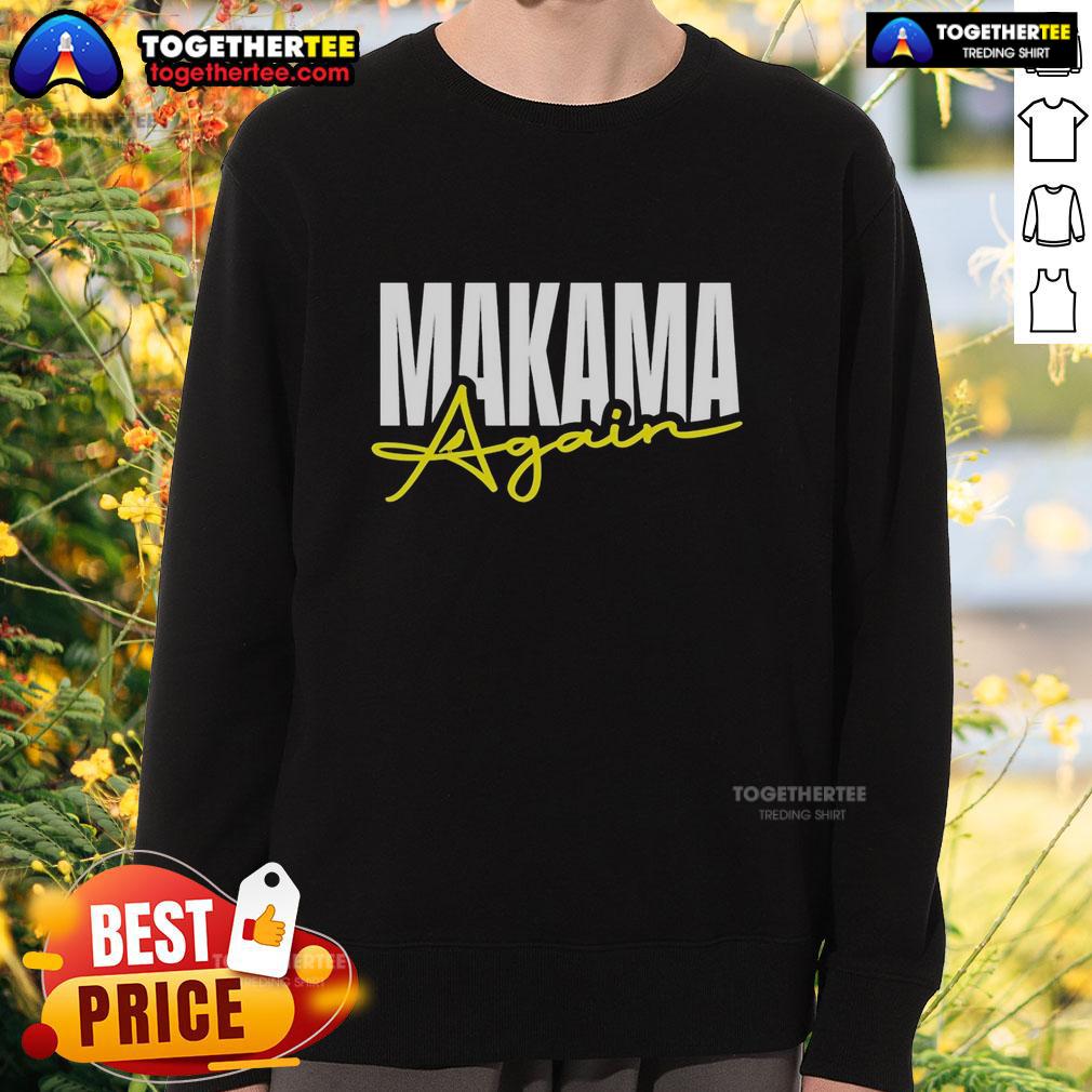Good Makama Again Sweatshirt Good Makama Again Sweatshirt featuring a cozy design and stylish graphics, perfect for casual wear and comfort.