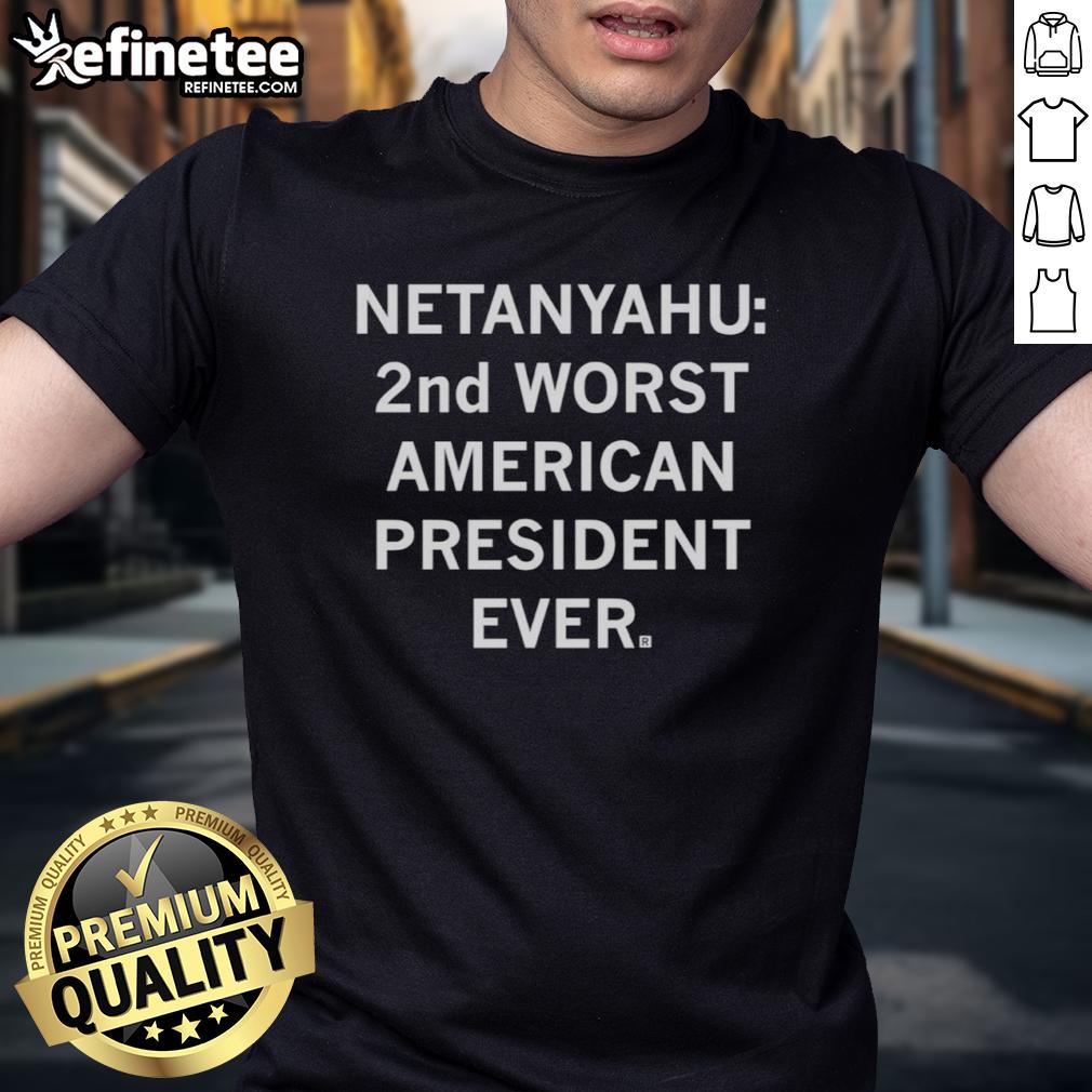 good-netanyahu-2nd-worst-american-president-ever-trump-sarcastic-t-shirt Good Netanyahu 2nd Worst American President Ever Trump Sarcastic T-Shirt design featuring bold text and graphics.