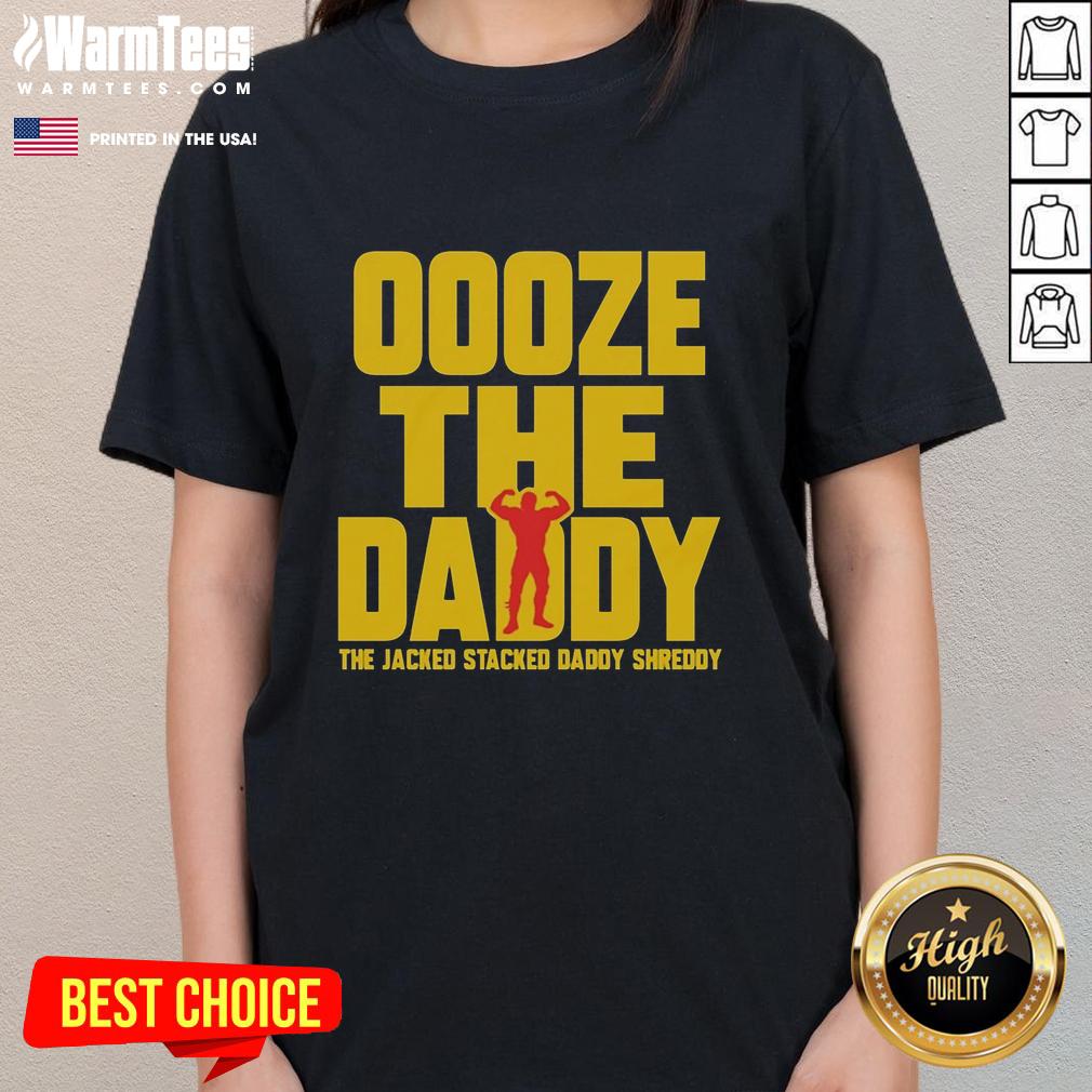 good-ooze-tthe-daddy-the-jacked-stacked-daddy-shreddy-ladies-tee Good Ooze The Daddy: The Jacked Stacked Daddy Shreddy Ladies Tee featuring a bold graphic design and comfortable fit.