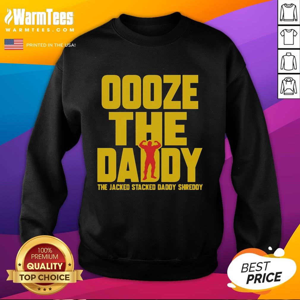 good-ooze-tthe-daddy-the-jacked-stacked-daddy-shreddy-sweatshirt Good Ooze Tthe Daddy sweatshirt featuring a jacked stacked design, perfect for fitness enthusiasts and casual wear.