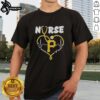 Good Pittsburgh Pirates MLB Nurse It’s A Work Of Heart Stethoscope T-Shirt