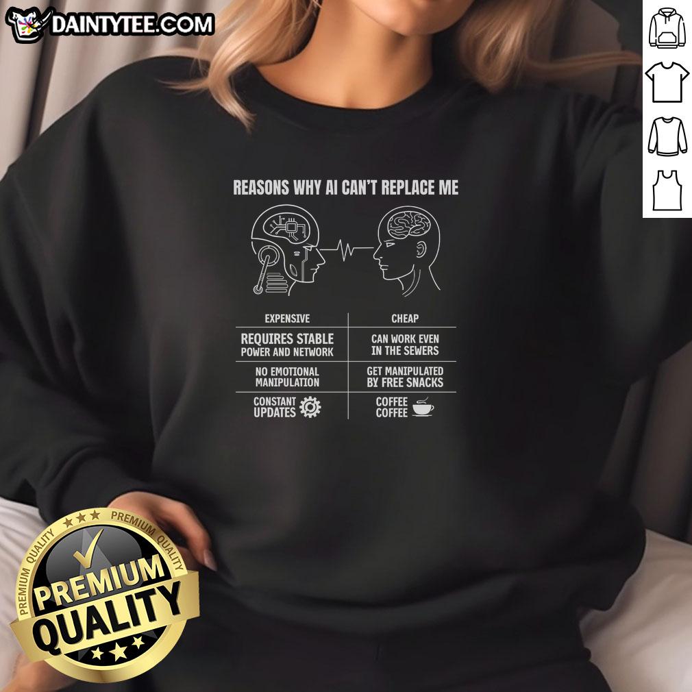 good-reasons-why-ai-cant-replace-me-sweatshirt Good Reasons Why AI Can't Replace Me sweatshirt featuring a bold, humorous graphic design for tech enthusiasts.