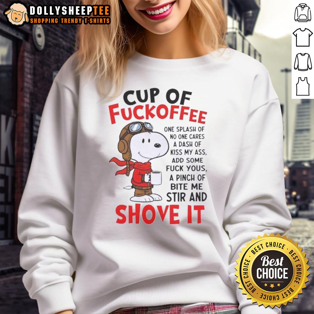 Good Snoopy Cup Of Fuckoffee One Splash Of No One Cares A Dash Of Kiss My Ass Add Some Fuck Yous A Pinch Sweatshirt Alt Text: Cozy sweatshirt featuring playful text Good Snoopy Cup Of Fuckoffee with humorous phrases, perfect for casual wear.
