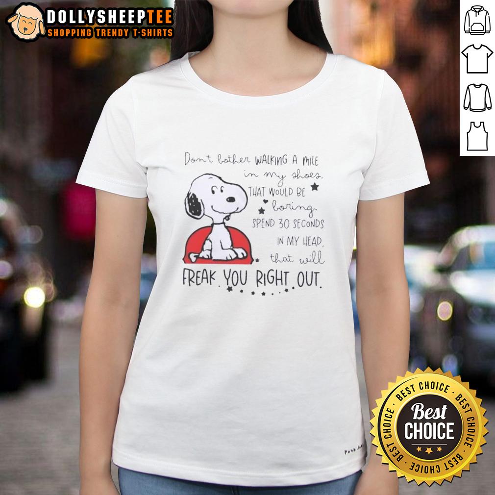 Good Snoopy Walking In My Shoes Would Be Boring Spend 30 Seconds In My Head That Will Freak You Out Ladies-Tee Funny ladies tee featuring Snoopy with the phrase about walking in someone else's shoes and thoughts, perfect for casual wear.