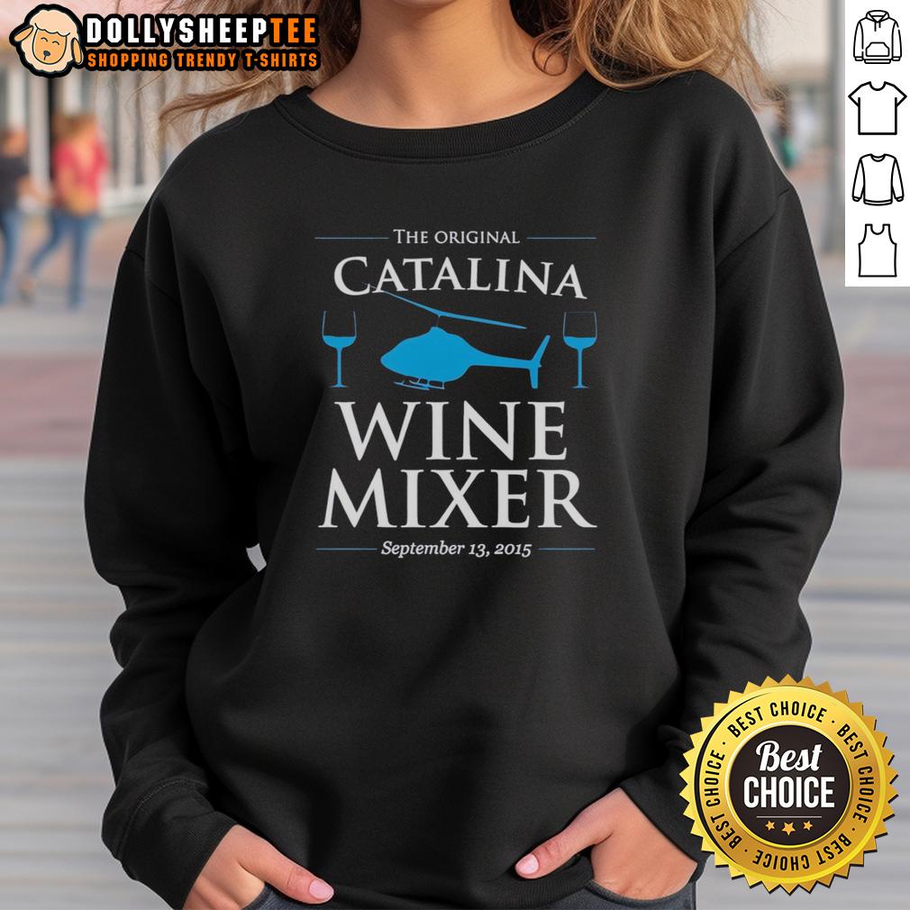 Good The Catalina Wine Mixer 2015 Sweatshirt Good The Catalina Wine Mixer 2015 sweatshirt featuring vibrant graphics and a stylish design for wine event enthusiasts.