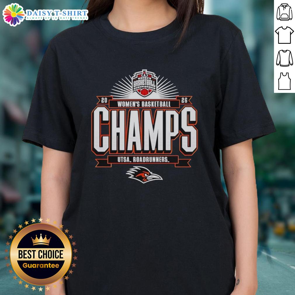 Good Utsa Roadrunners 2026 American Conference Womens Basketball Tournament Champions Ladies-Tee Alt Text: 2026 American Conference Women's Basketball Tournament Champions Good Utsa Roadrunners ladies tee shirt design