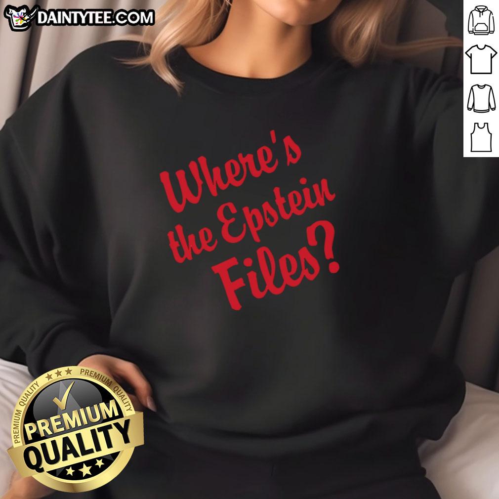 good-wheres-the-epstein-files-red-text-sweatshirt Good Where's The Epstein Files Red Text Sweatshirt for stylish statement wear, perfect for casual outings and discussions.