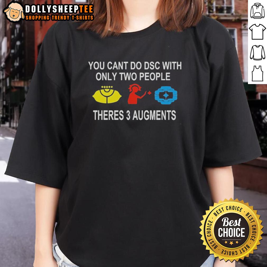 Good You Can'T Do Dsc With Only Two People Theres 3 Augments Ladies Tee Good You Can't Do DSC with Only Two People - 3 Augments Ladies Tee featuring a stylish design for women's fashion.