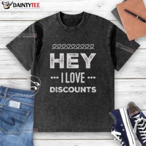 Awesome Hey I Love Discounts T-Shirt - Image 6