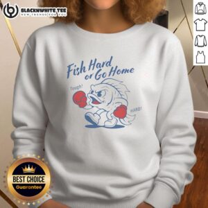 Top Fish Hard or Go Home Tough Hard Sweatshirt for anglers, featuring bold graphics and a comfortable fit.