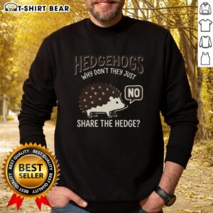 Cozy sweatshirt featuring hedgehogs, highlighting the theme 'Top Hedgehogs: Why Don't They Just Share the Hedge?'.