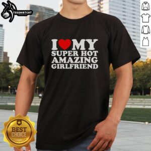 Premium I Love My Super Hot Girlfriend Heart Shape T-Shirt in vibrant colors, perfect for expressing love and style.