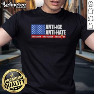 Original Anti-Ice Anti-Hate Anti-Racism Anti-Fascism Anti-Trump Us Flag T-Shirt design featuring bold political messages.
