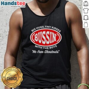 Official Bussin Big Hugs Tiny Kisses With The Boys No Free Shoutouts logo tank top design in vibrant colors.