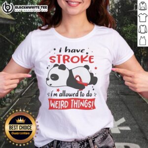 Cute panda wearing a red ribbon on a ladies tee, showcasing the phrase I have a stroke, I'm allowed to do weird things.